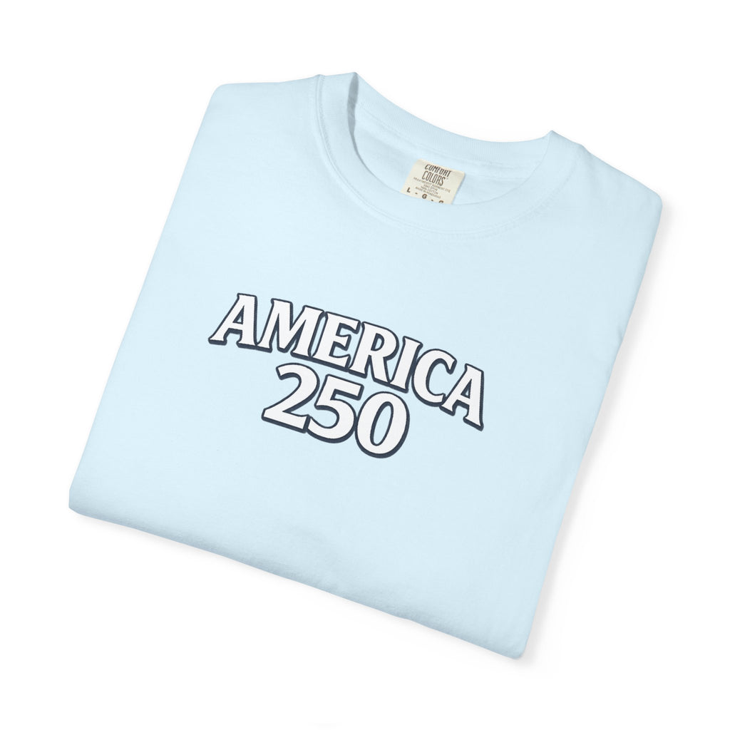 America 250 Commemorative T‑Shirt — 250 Years Strong Edition